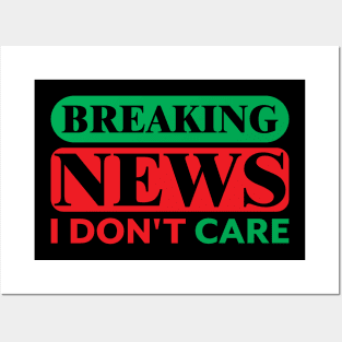 Breaking News I Don't Care Posters and Art